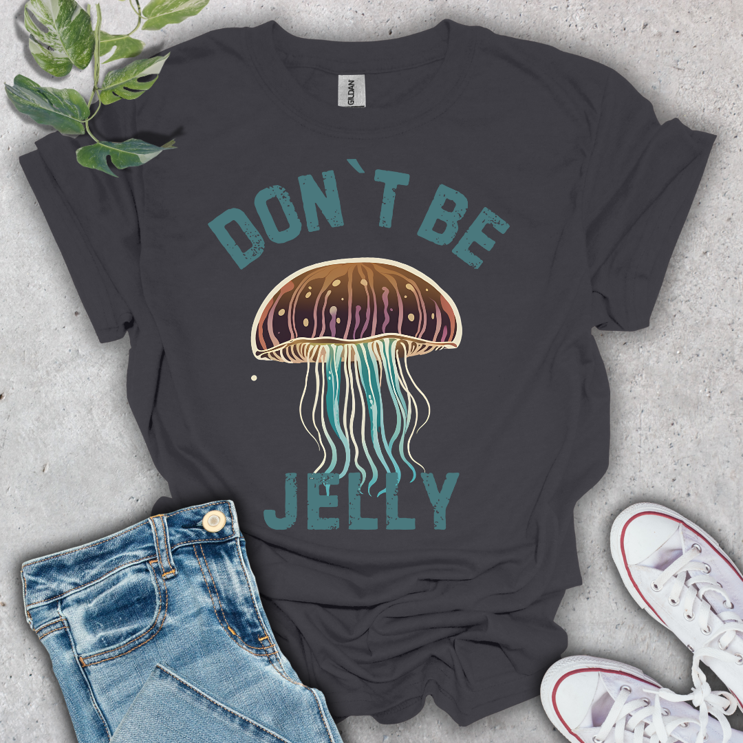 Don't Be Jelly T-Shirt
