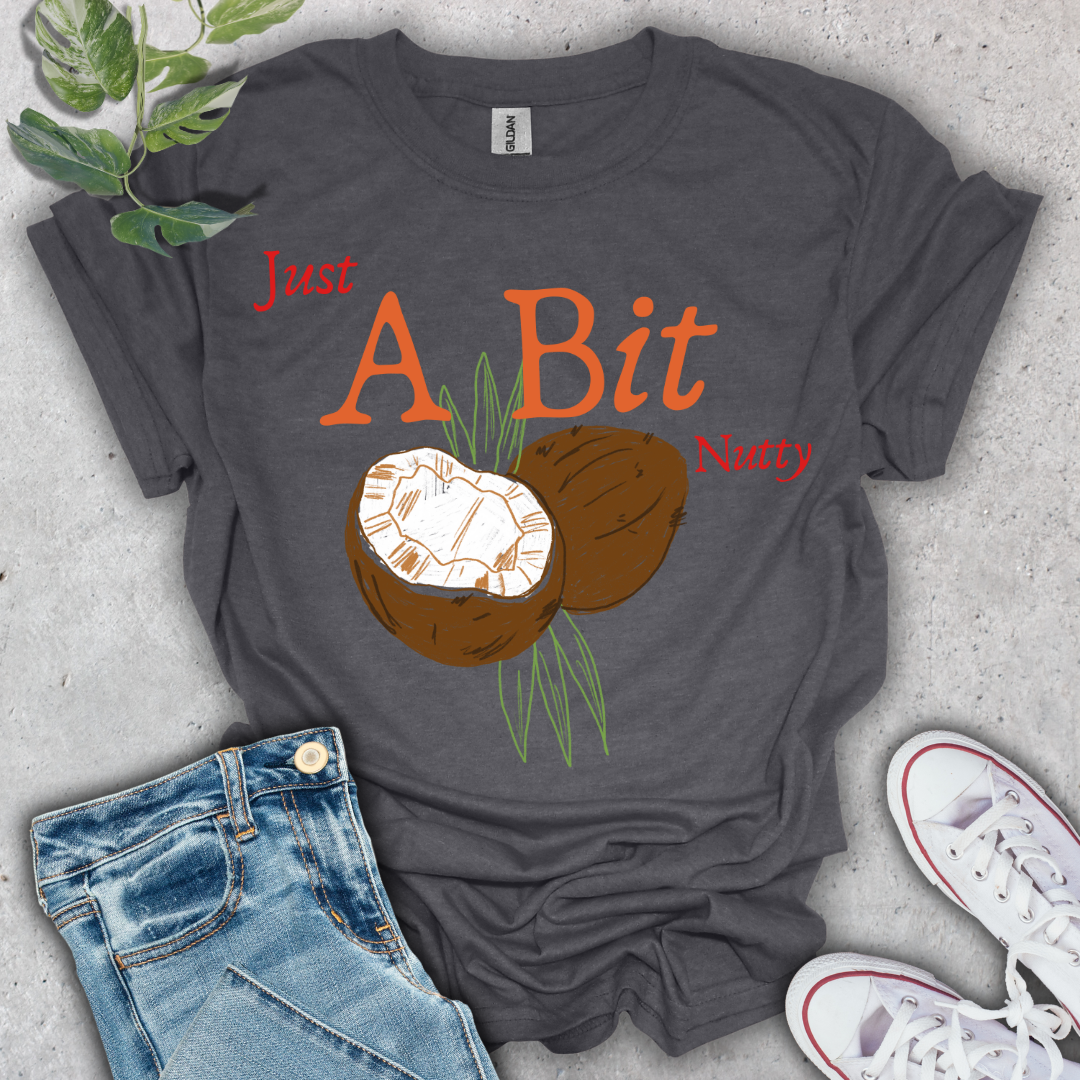 Just A Bit Nutty T-Shirt