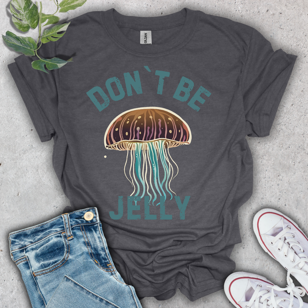 Don't Be Jelly T-Shirt