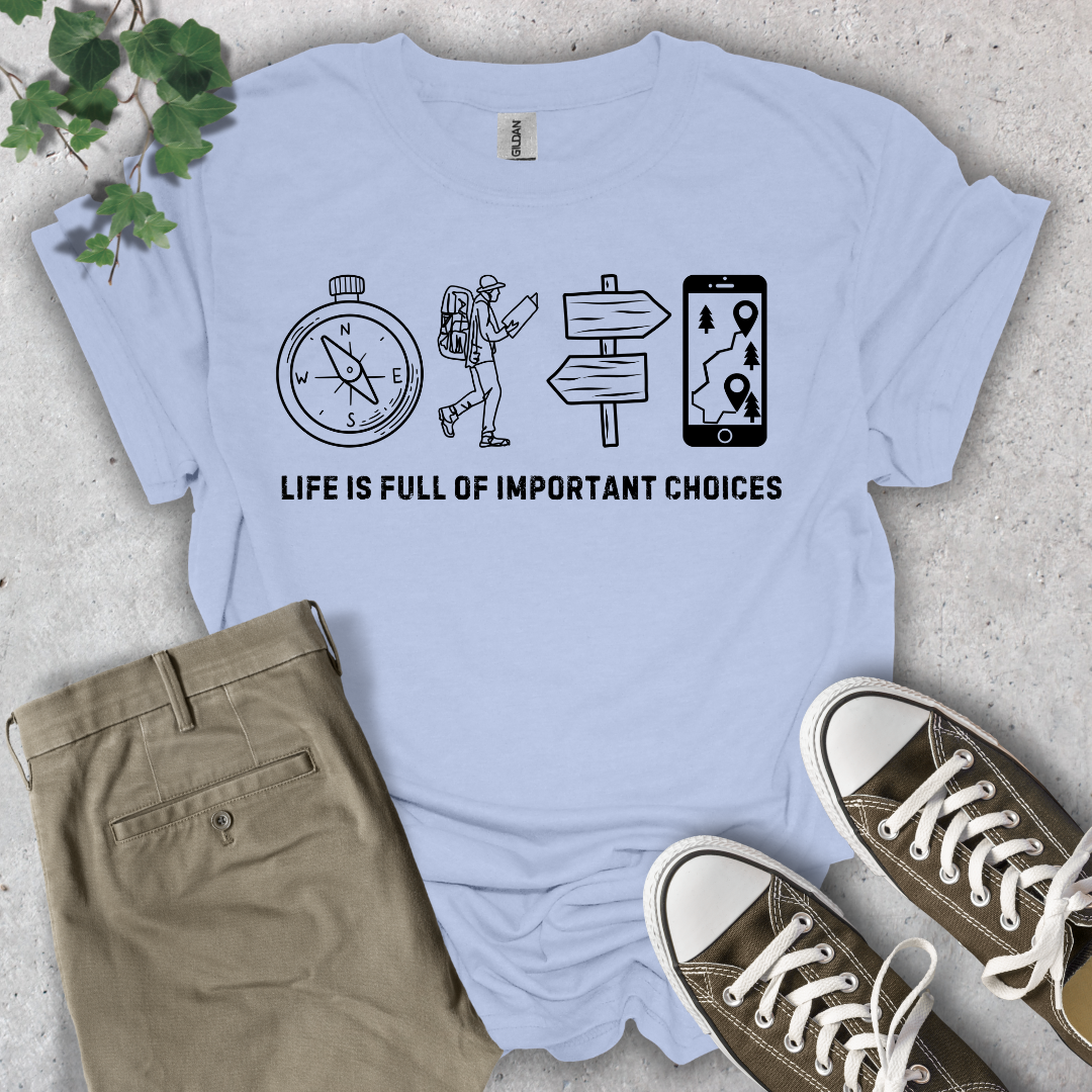Life Is Full of Important Choices Hiking T-Shirt