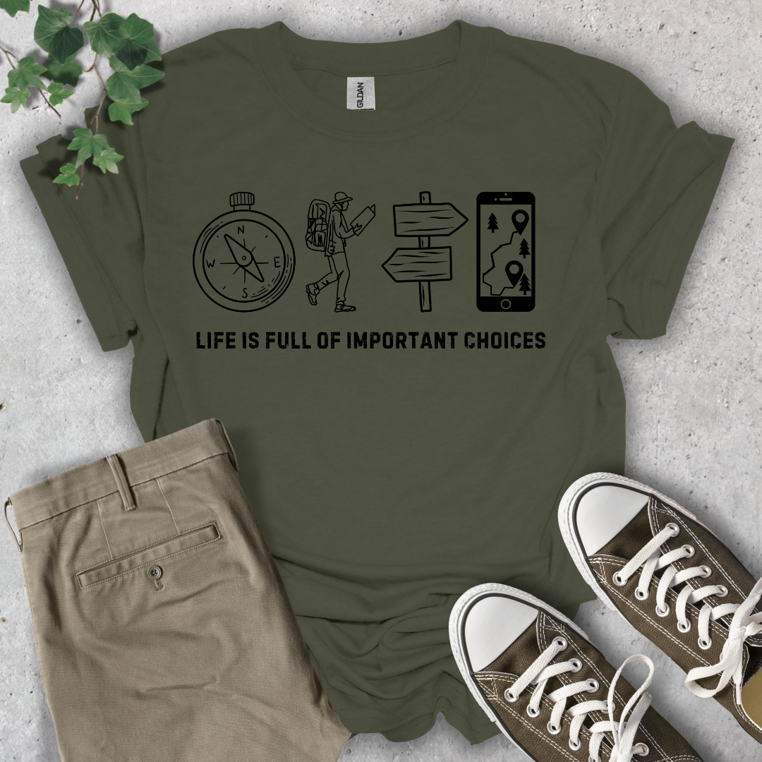 Life Is Full of Important Choices Hiking T-Shirt