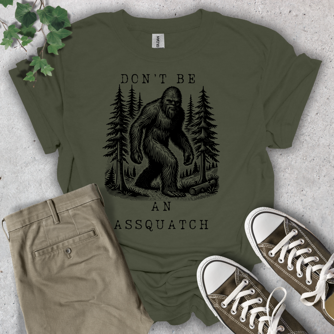 Don't Be An Assquatch T-Shirt