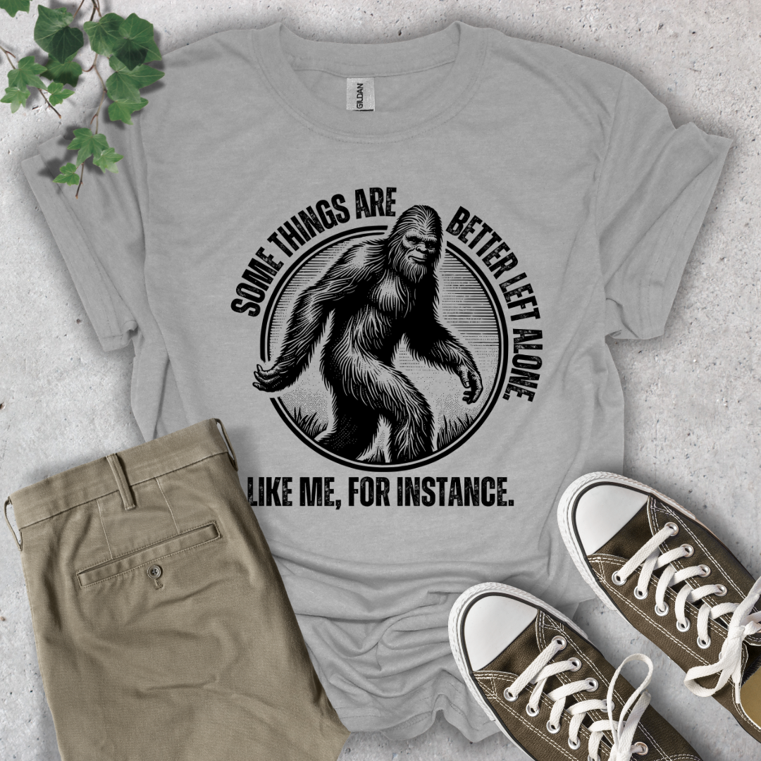 Some Things are Better Left Alone T-Shirt