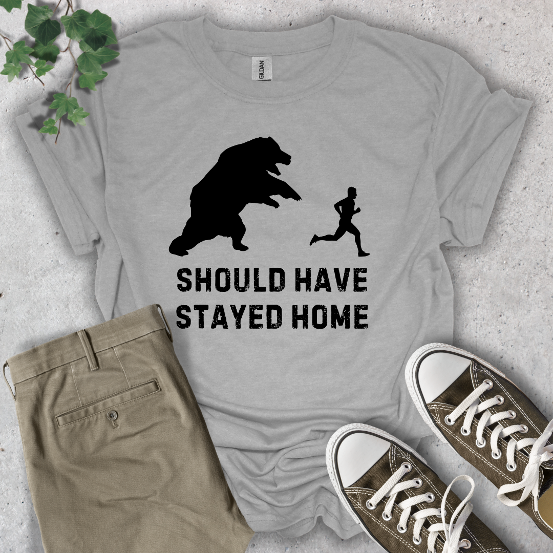 Should Have Stayed Home T-Shirt