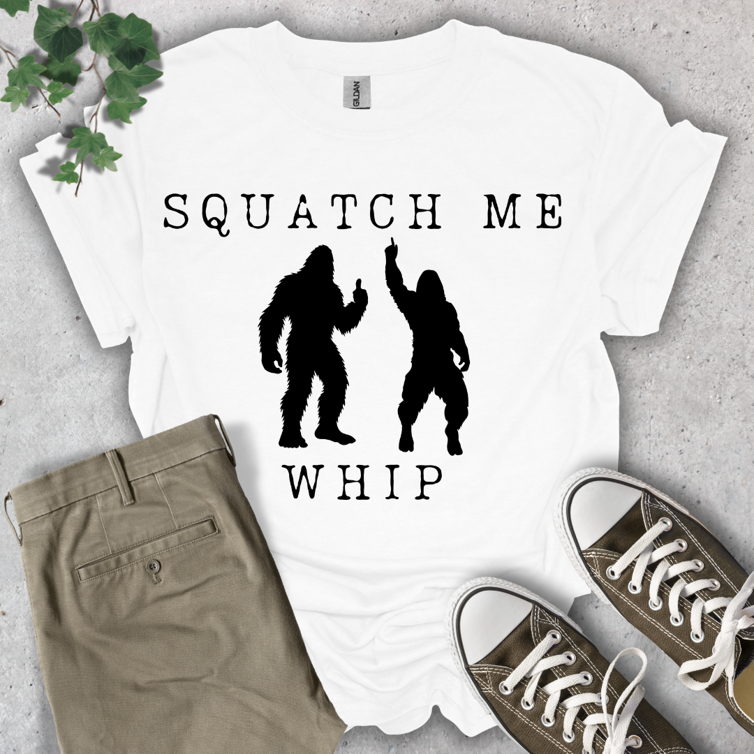 Squatch Me Whip T-Shirt