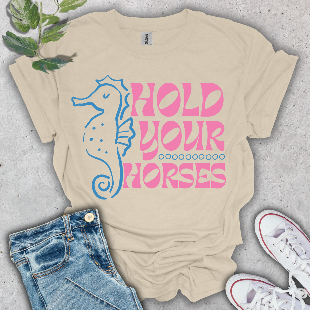 Hold Your Horses T-Shirt