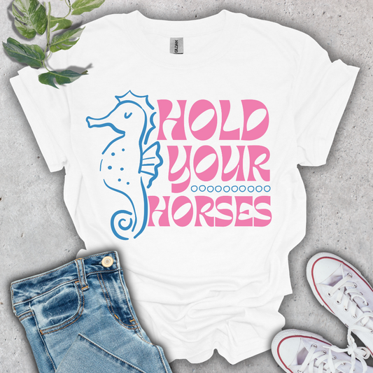 Hold Your Horses T-Shirt