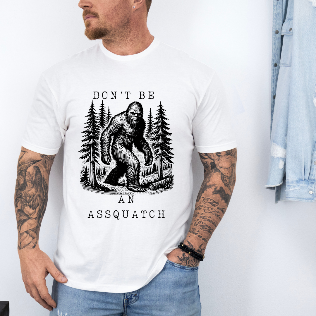 Don't Be An Assquatch T-Shirt
