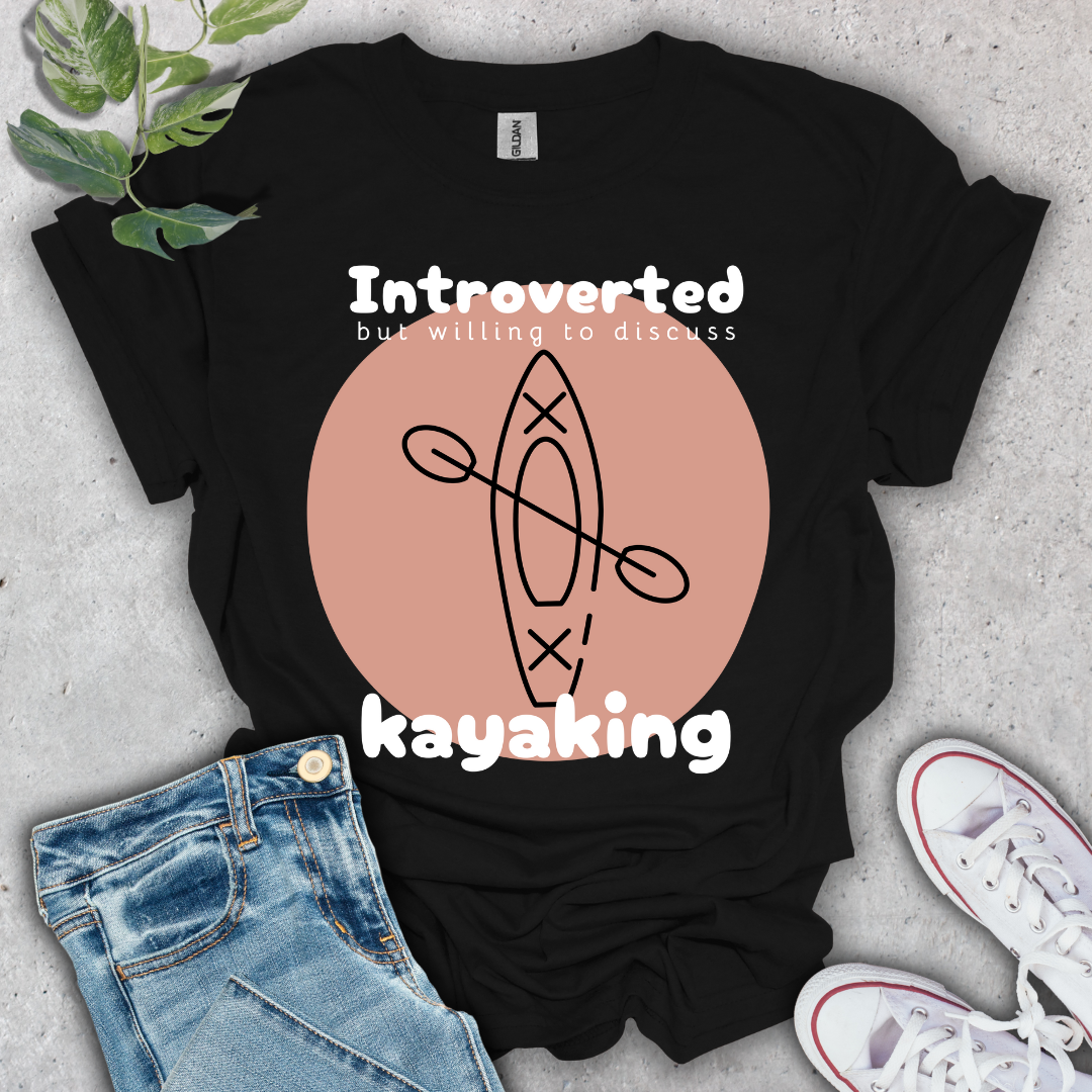 Introverted But Willing to Discuss Kayaking T-Shirt