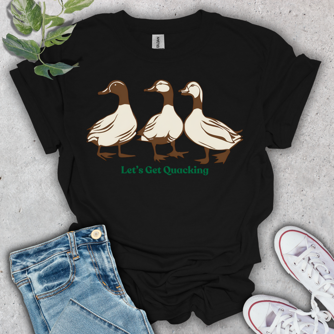 Let's Get Quacking T-Shirt