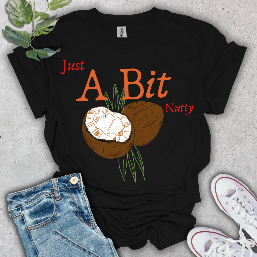 Just A Bit Nutty T-Shirt
