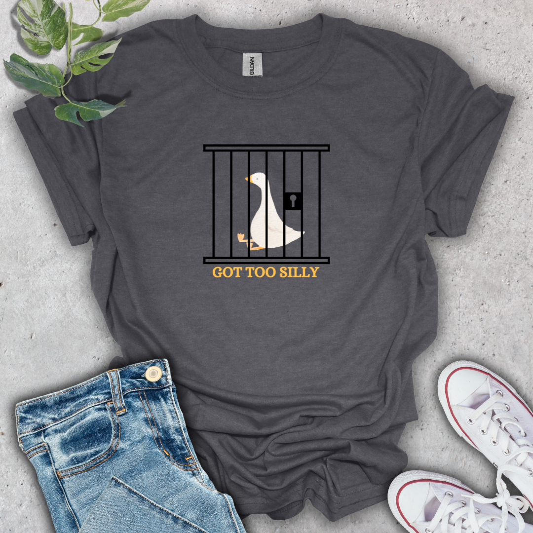 Got Too Silly T-Shirt