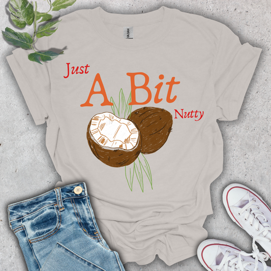 Just A Bit Nutty T-Shirt