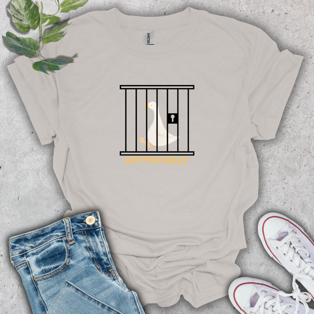 Got Too Silly T-Shirt