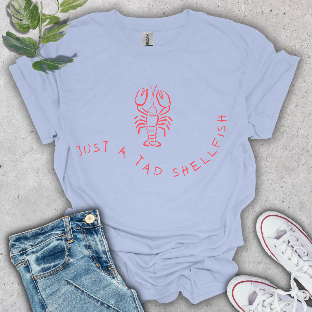 Just a Tad Shellfish T-Shirt