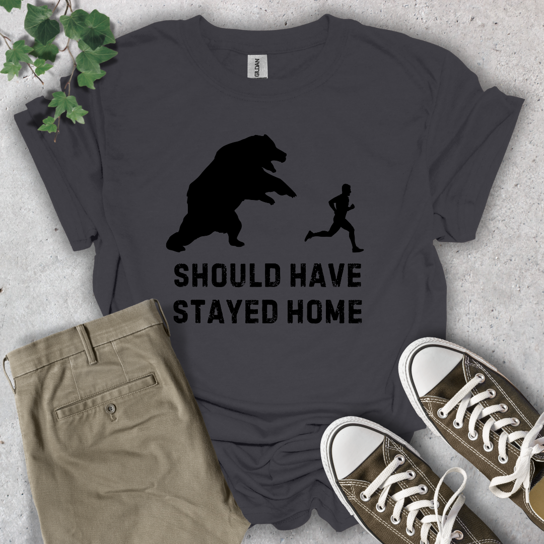 Should Have Stayed Home T-Shirt