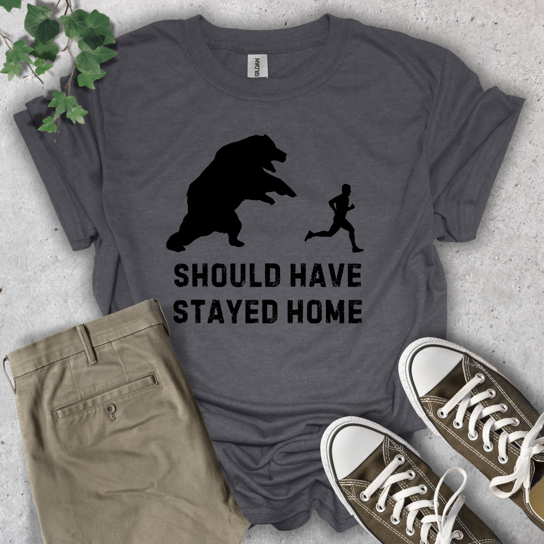 Should Have Stayed Home T-Shirt