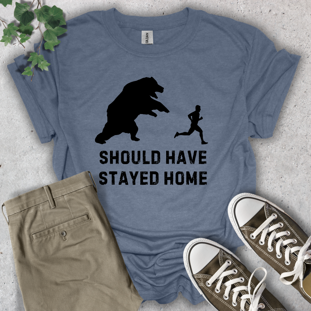 Should Have Stayed Home T-Shirt