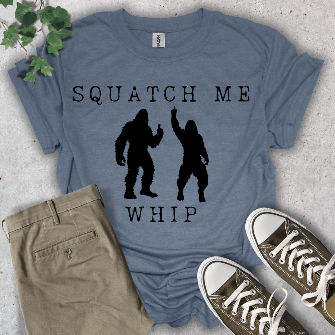 Squatch Me Whip T-Shirt