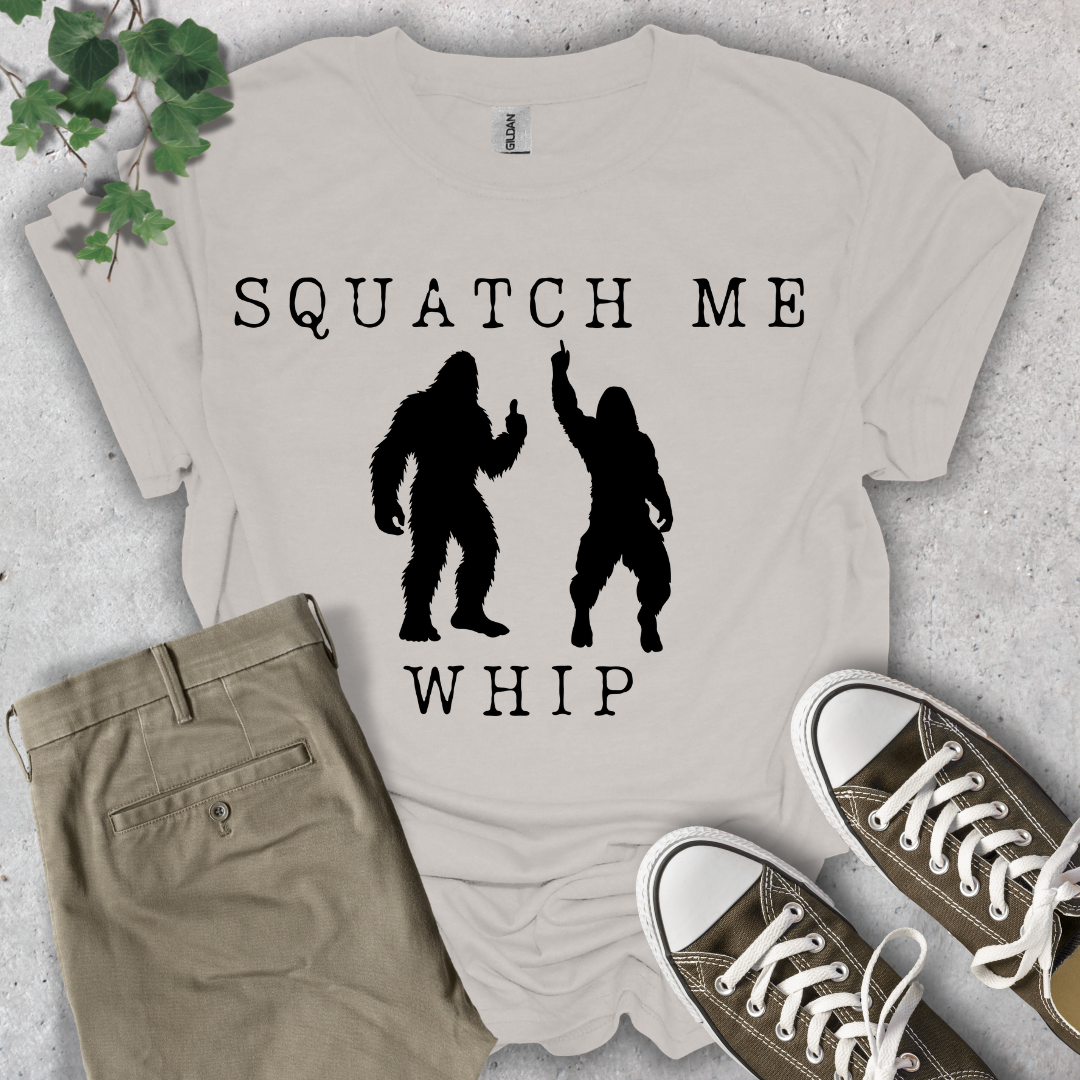 Squatch Me Whip T-Shirt