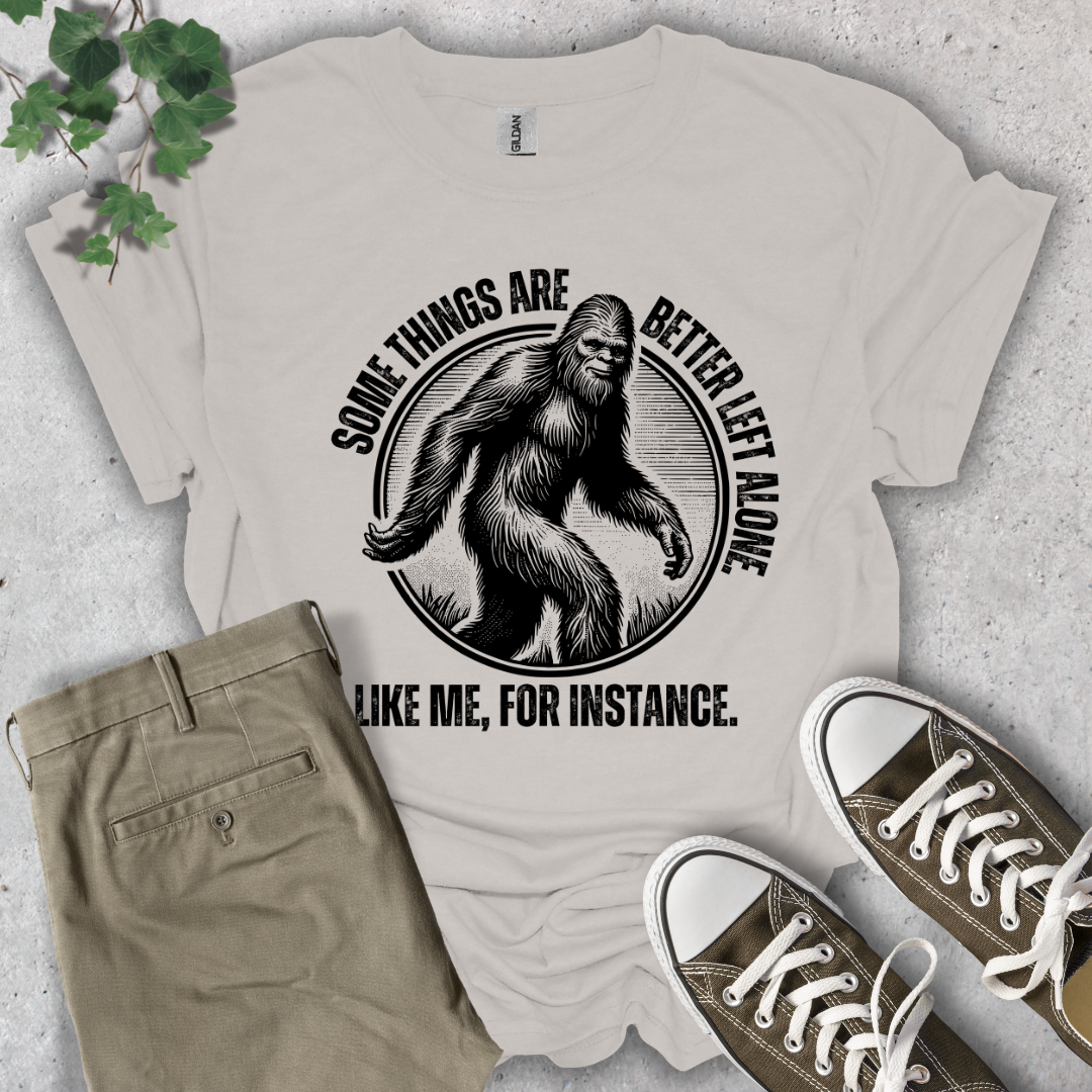 Some Things are Better Left Alone T-Shirt