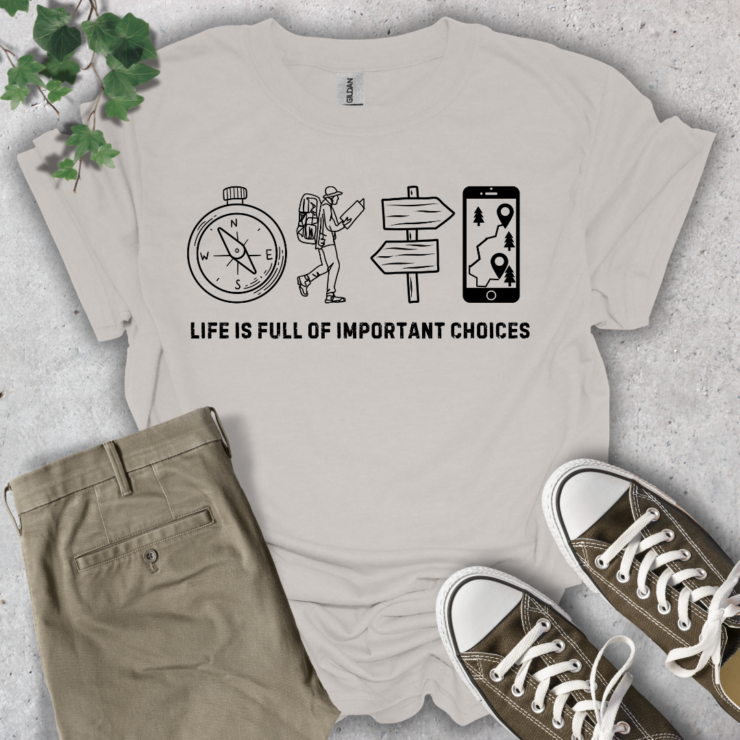 Life Is Full of Important Choices Hiking T-Shirt