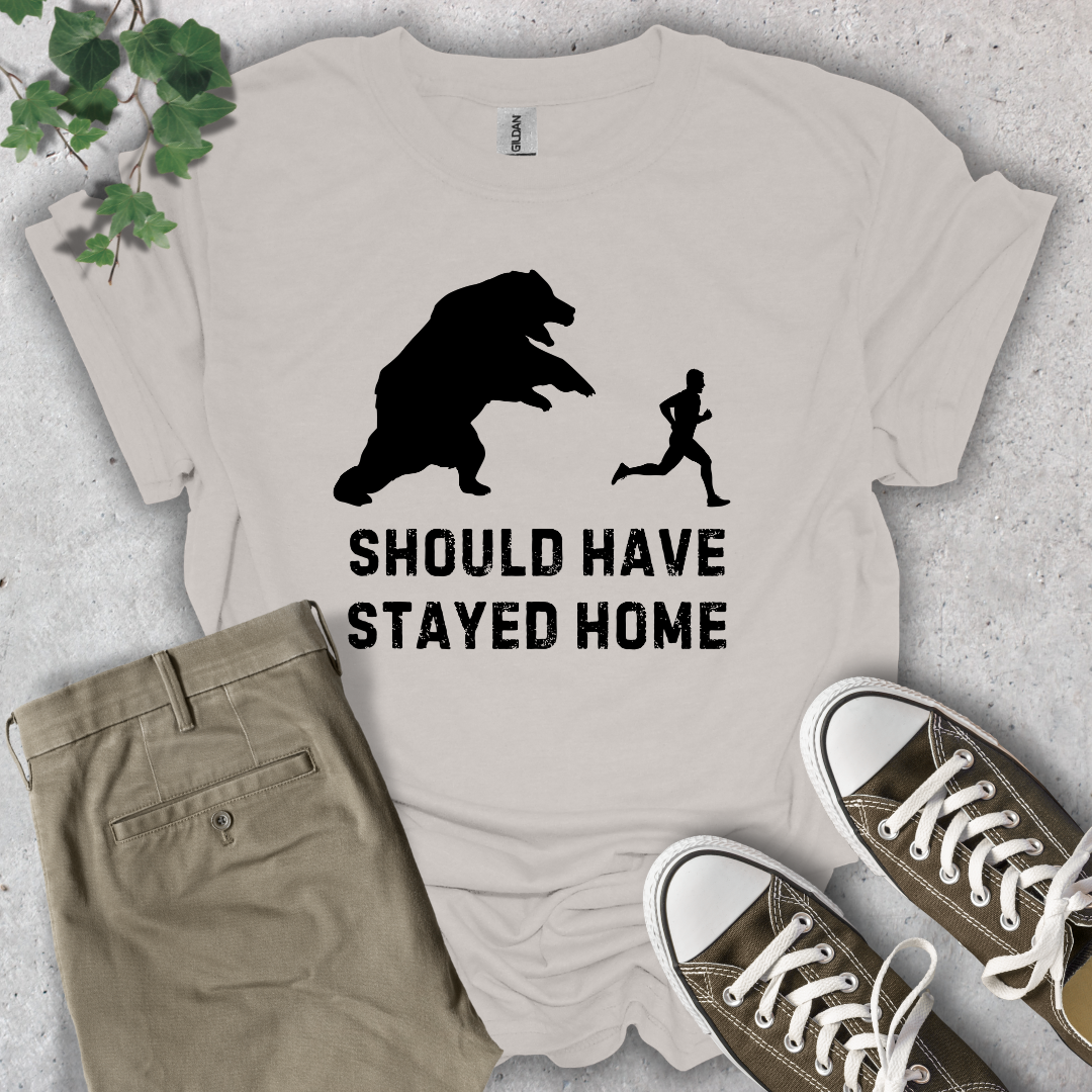 Should Have Stayed Home T-Shirt
