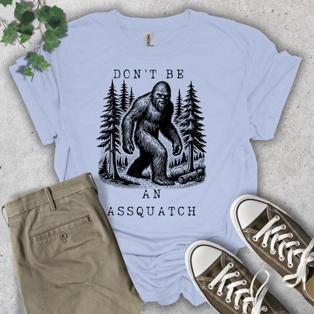 Don't Be An Assquatch T-Shirt
