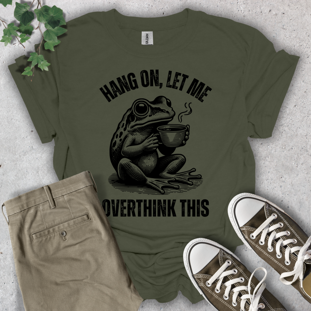 Hang On, Let Me Overthink This T-Shirt
