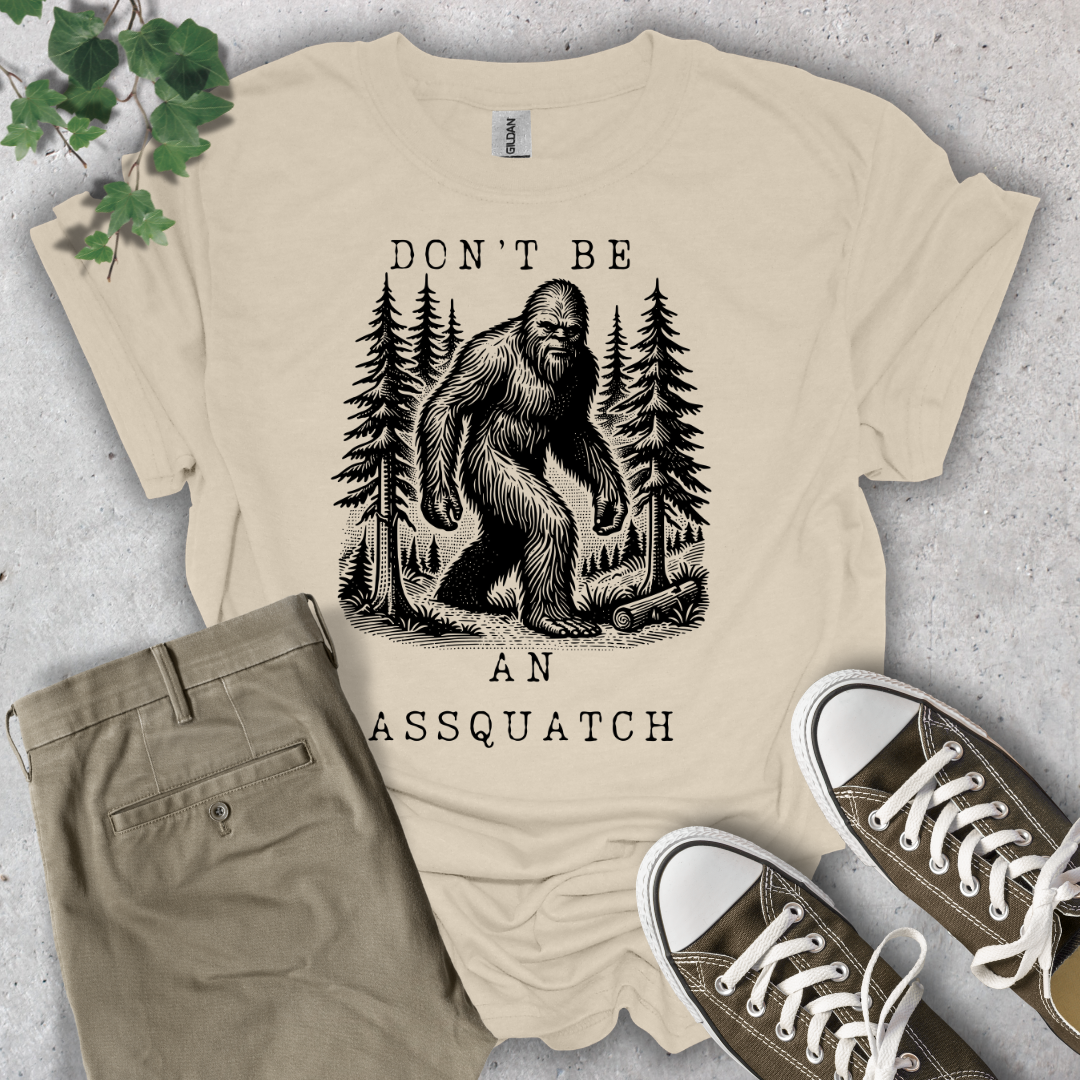 Don't Be An Assquatch T-Shirt