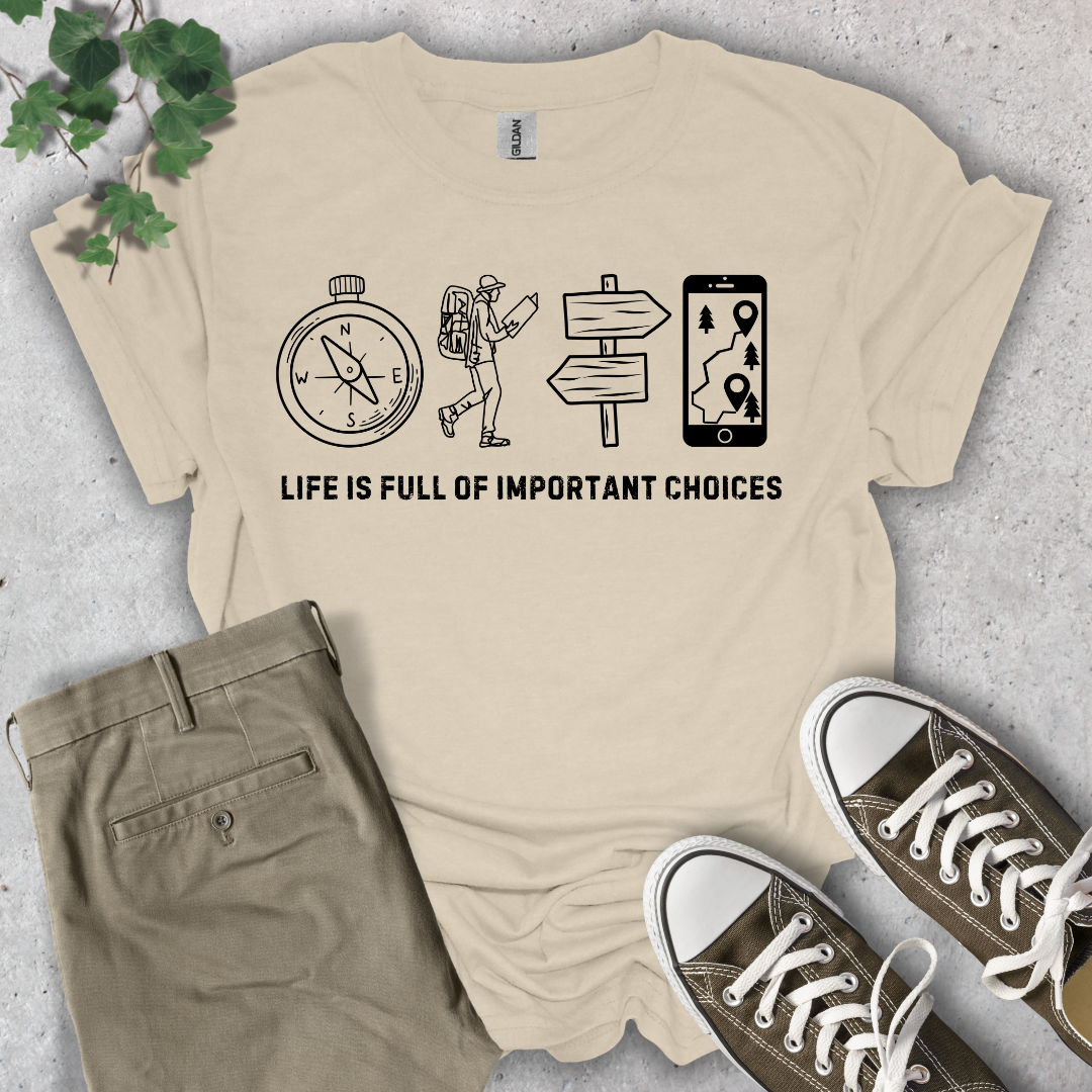 Life Is Full of Important Choices Hiking T-Shirt