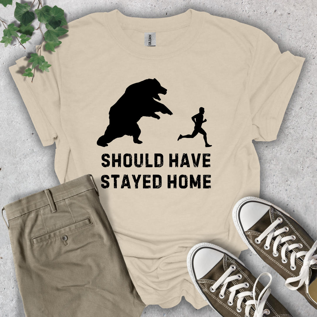 Should Have Stayed Home T-Shirt