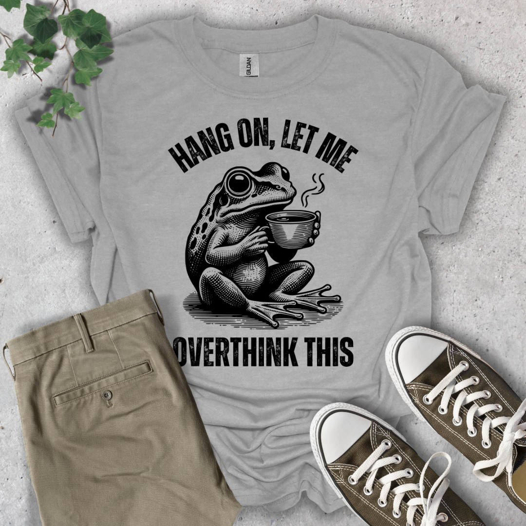 Hang On, Let Me Overthink This T-Shirt