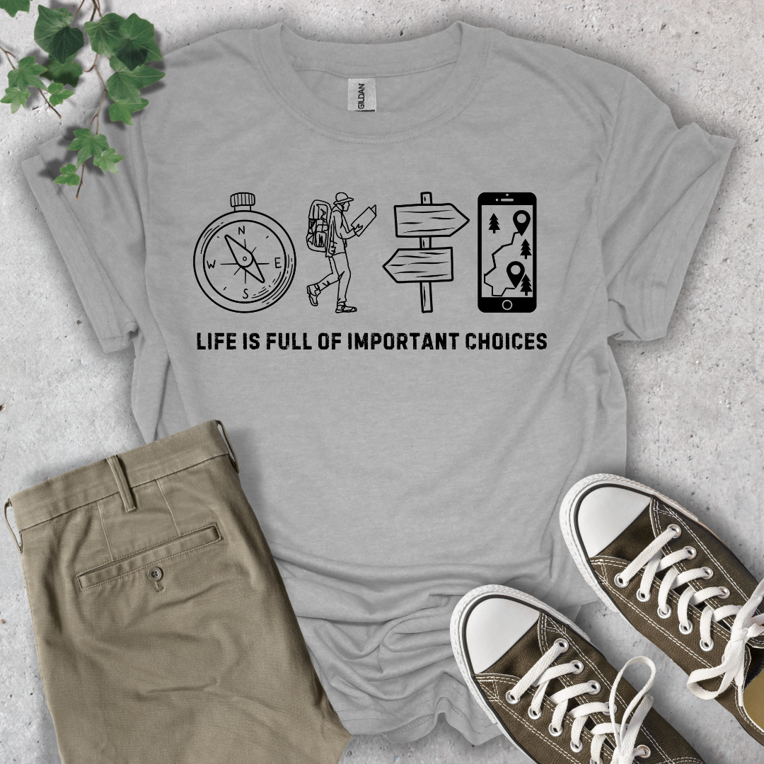 Life Is Full of Important Choices Hiking T-Shirt