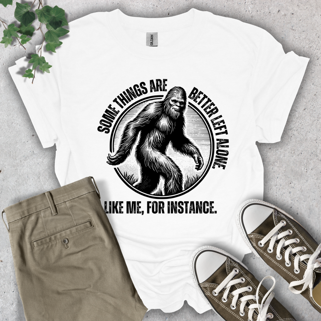 Some Things are Better Left Alone T-Shirt