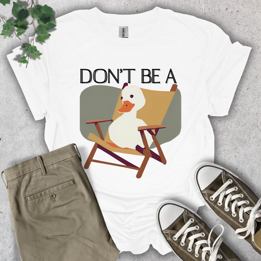 Don't Be a Sitting Duck T-Shirt