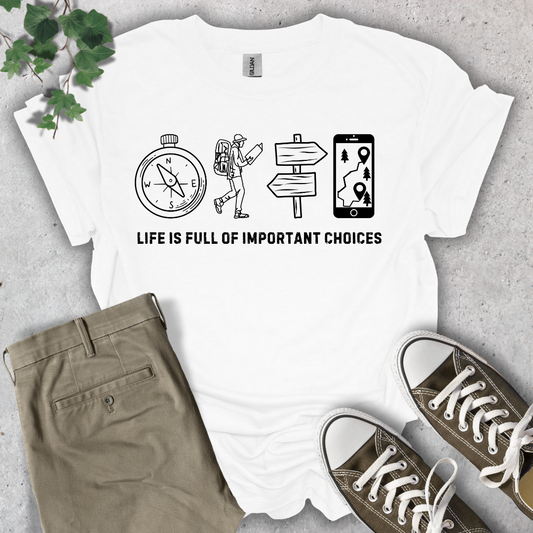 Life Is Full of Important Choices Hiking T-Shirt