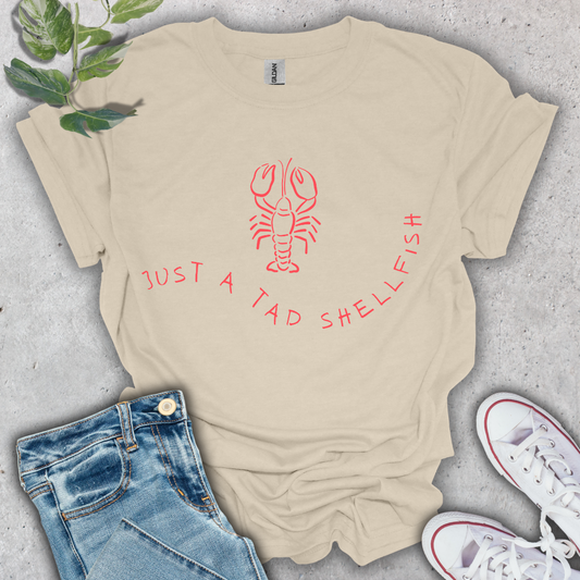 Just a Tad Shellfish T-Shirt