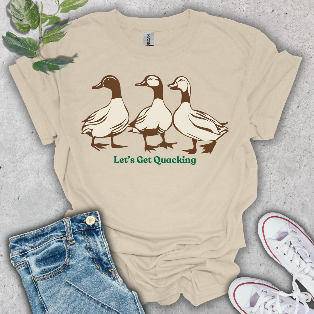 Let's Get Quacking T-Shirt