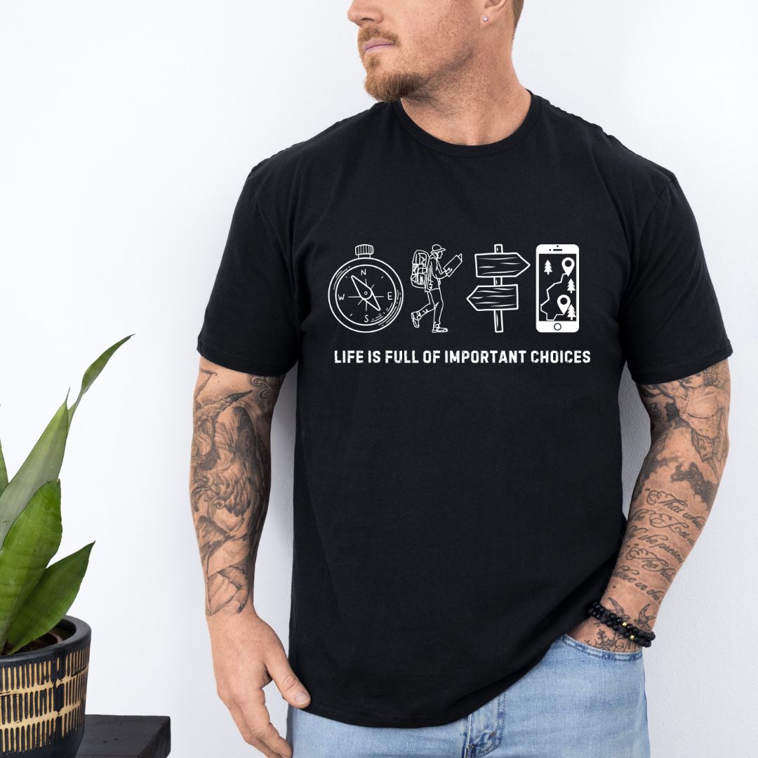 Life Is Full of Important Choices Hiking T-Shirt