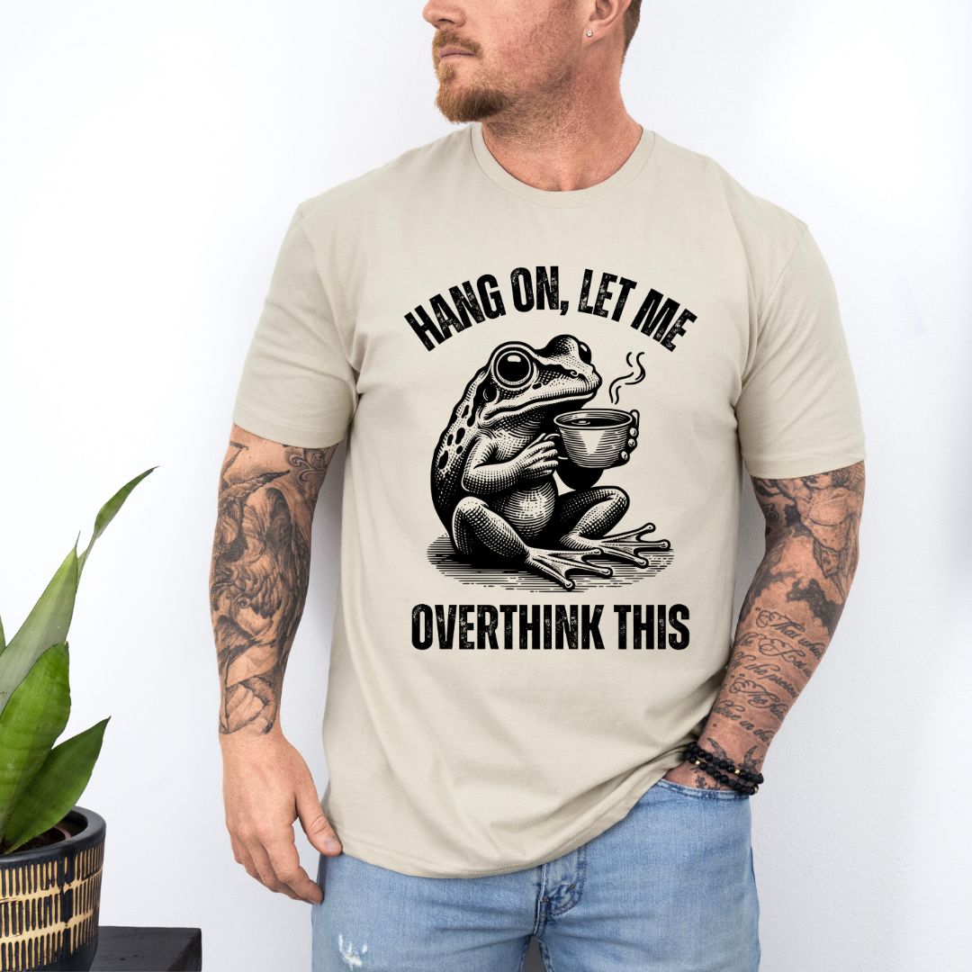 Hang On, Let Me Overthink This T-Shirt