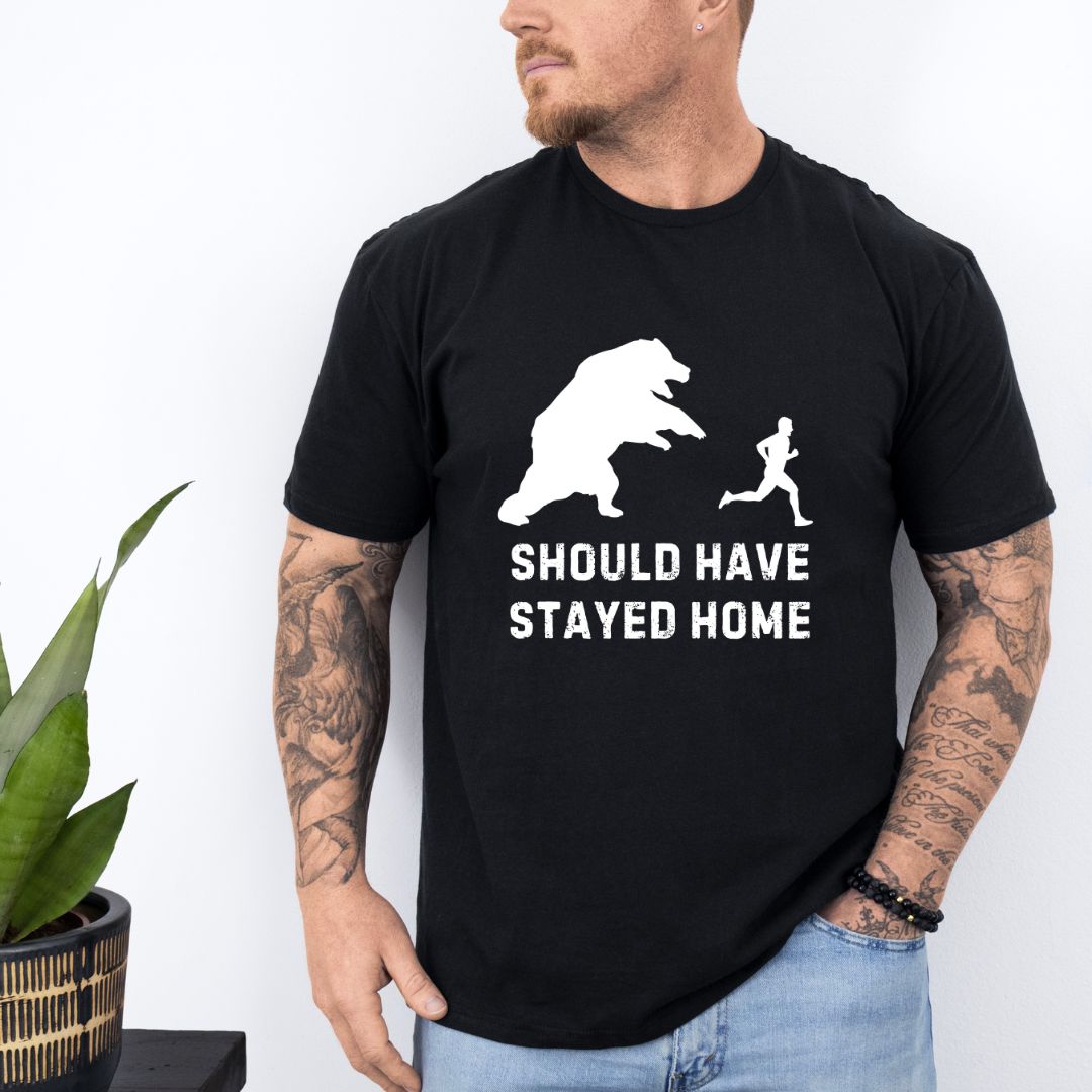 Should Have Stayed Home T-Shirt