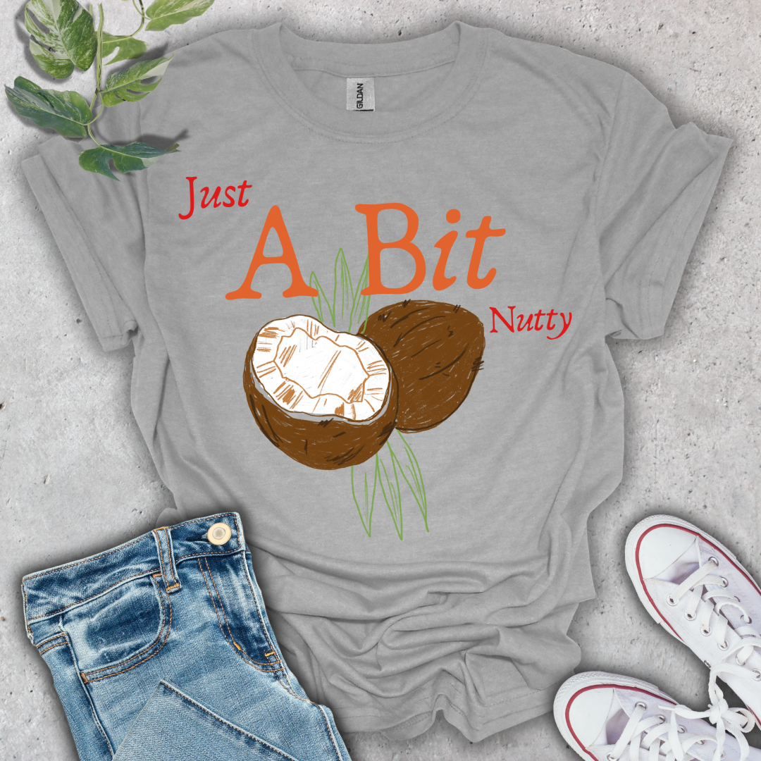 Just A Bit Nutty T-Shirt