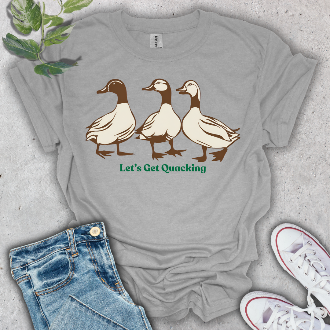 Let's Get Quacking T-Shirt