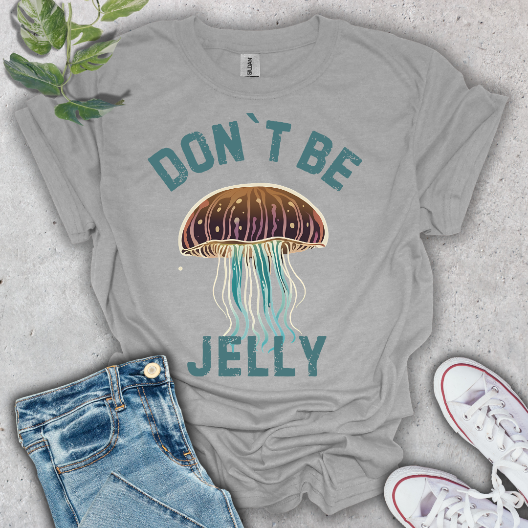 Don't Be Jelly T-Shirt