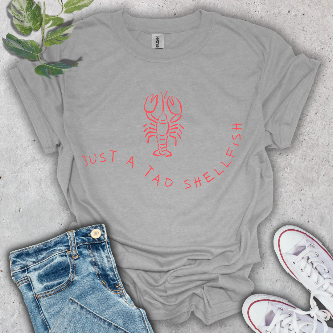 Just a Tad Shellfish T-Shirt