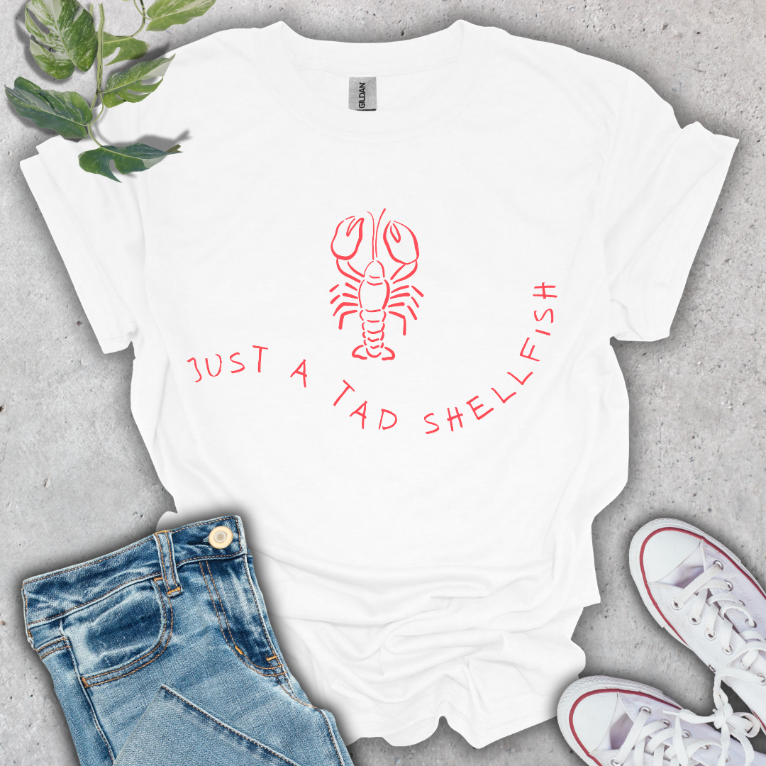 Just a Tad Shellfish T-Shirt
