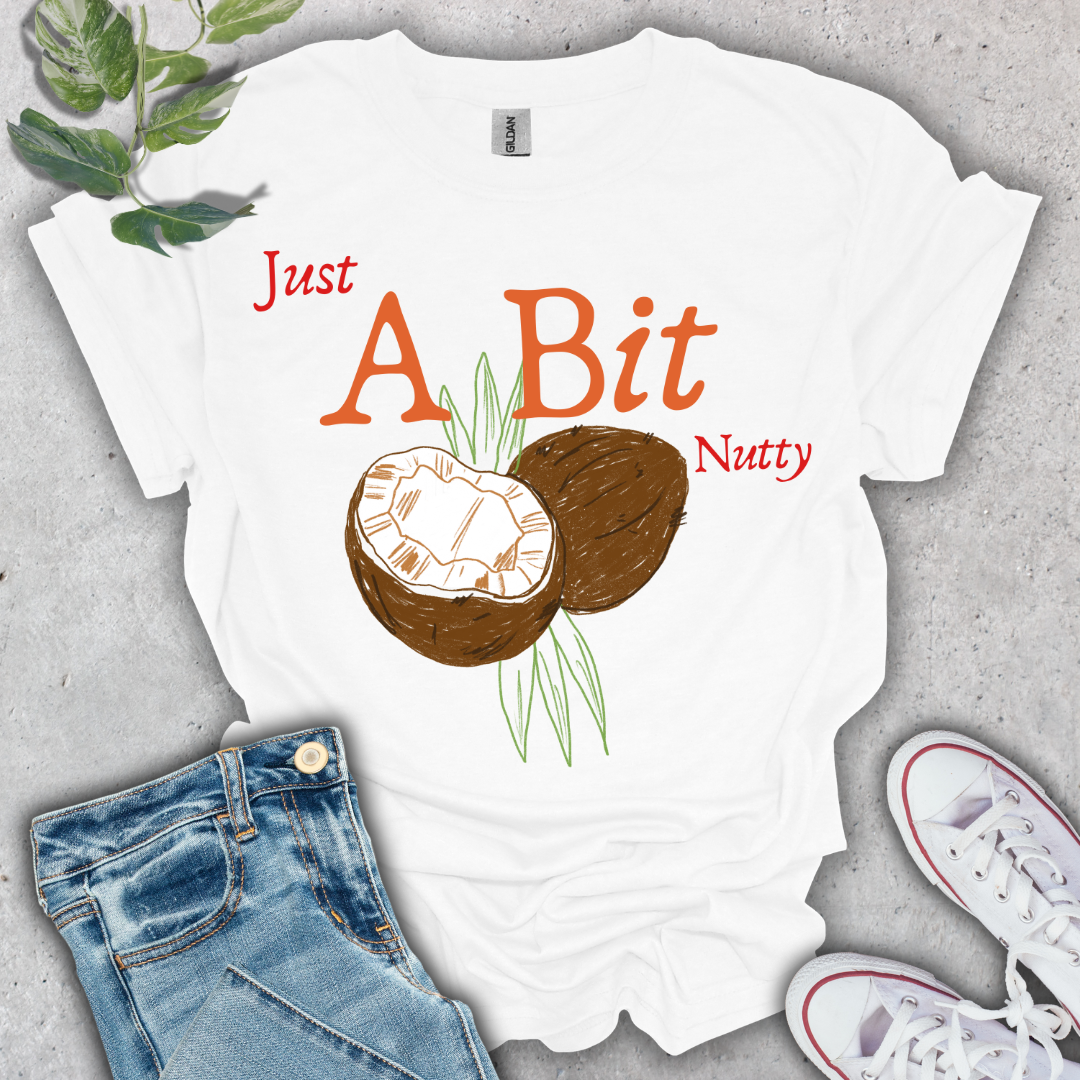 Just A Bit Nutty T-Shirt
