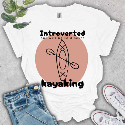 Introverted But Willing to Discuss Kayaking T-Shirt