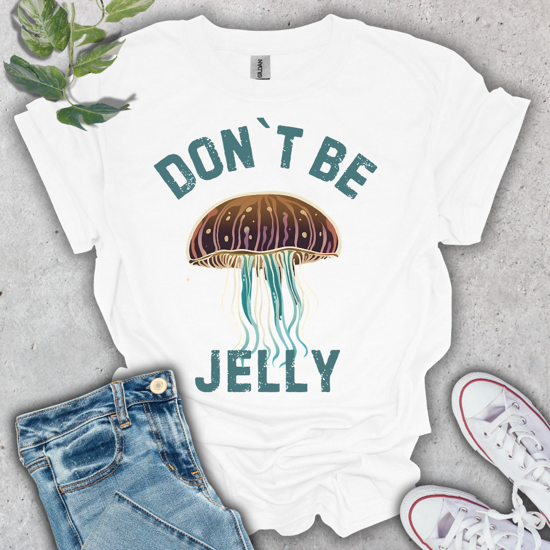 Don't Be Jelly T-Shirt